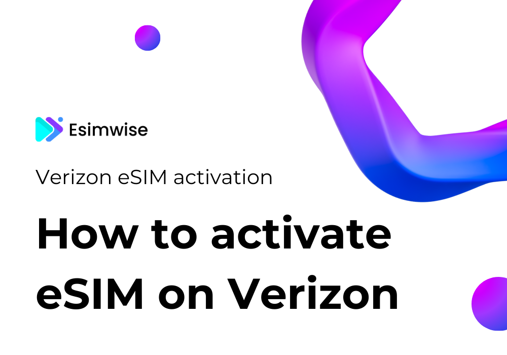 Verizon eSIM Activation Guide: How to Activate eSIM on Verizon